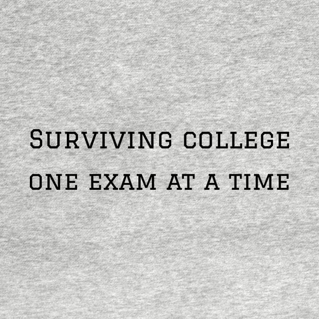 Surviving college one exam at a time by R.Harrison Designs